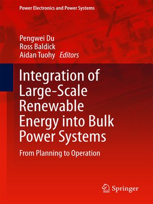 cover image of Integration of Large-Scale Renewable Energy into Bulk Power Systems